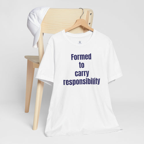 Formed to Carry Responsibility Tee