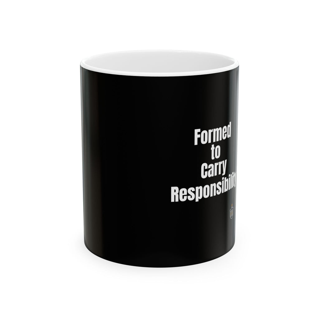 Formed to Carry Responsibility Mug