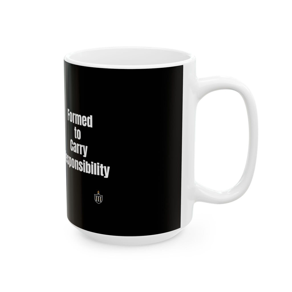 Formed to Carry Responsibility Mug