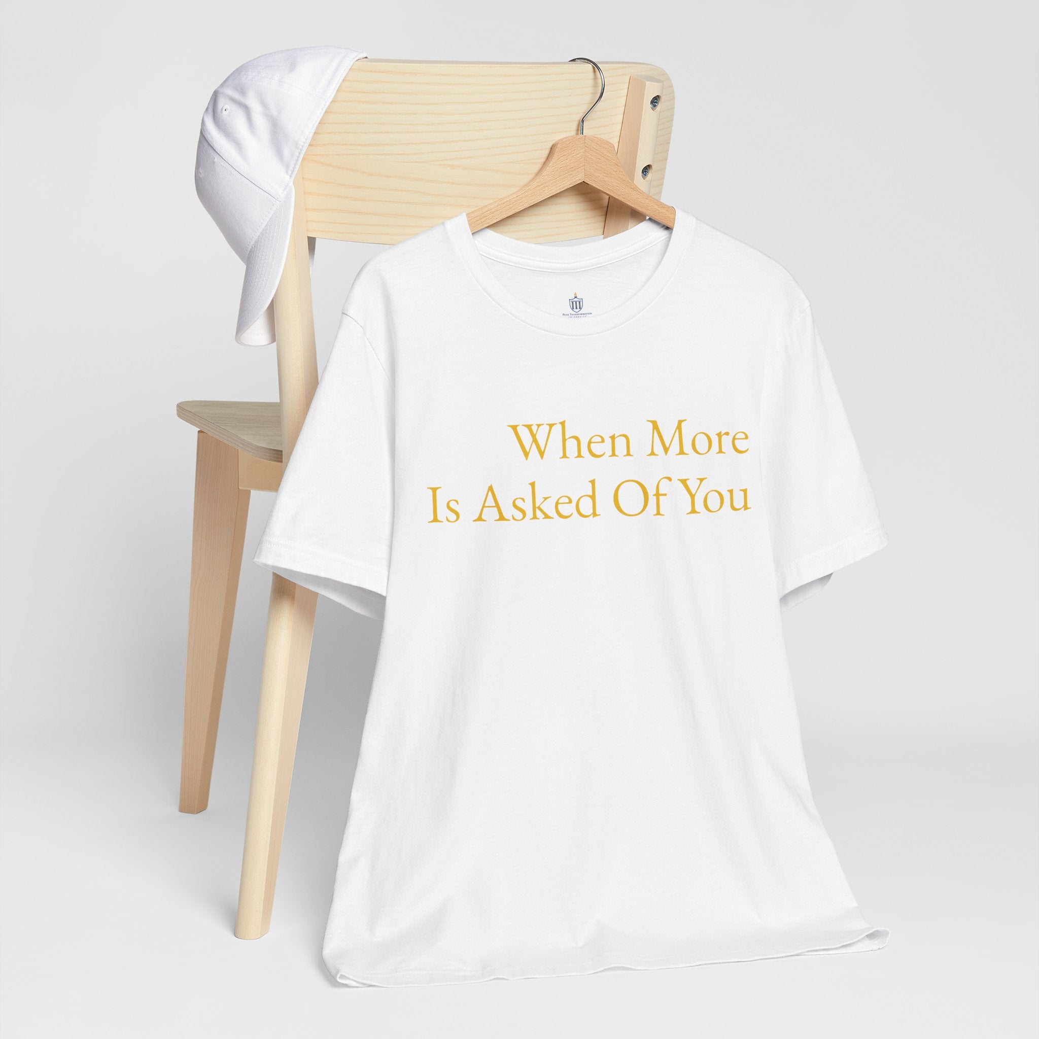 When More Is Asked Of You Standard Tee