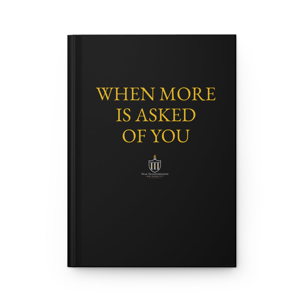 When More Is Asked Of You Journal
