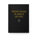 When More Is Asked Of You Journal
