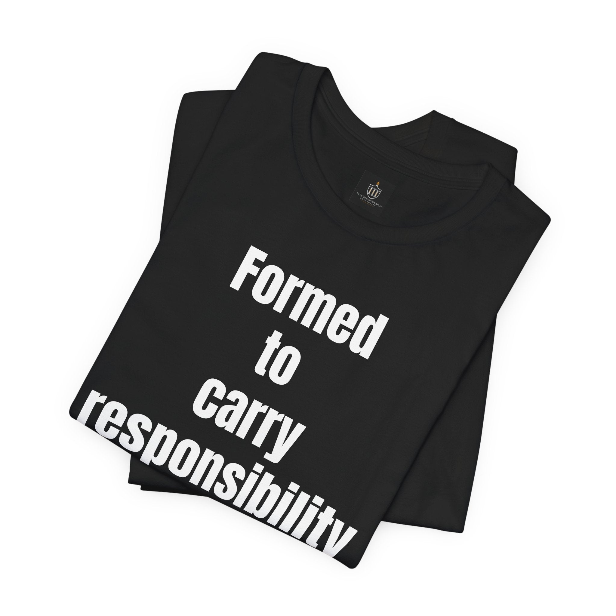 Formed to Carry Responsibility Tee