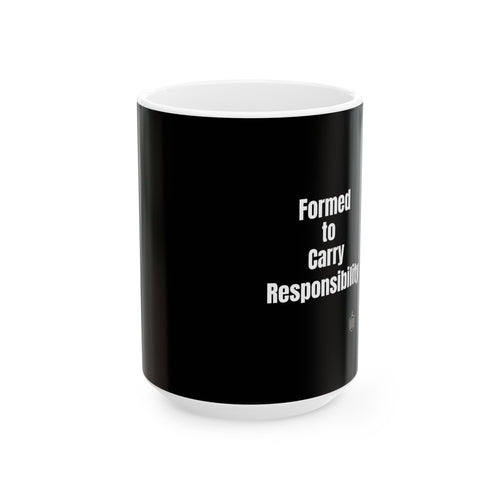 Formed to Carry Responsibility Mug